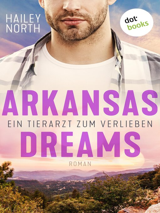 Title details for Arkansas Dreams – Ein Tierarzt zum Verlieben by Hailey North - Wait list